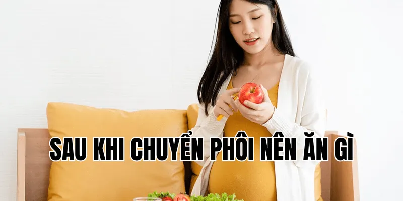 sau khi chuyển phôi nên ăn gì