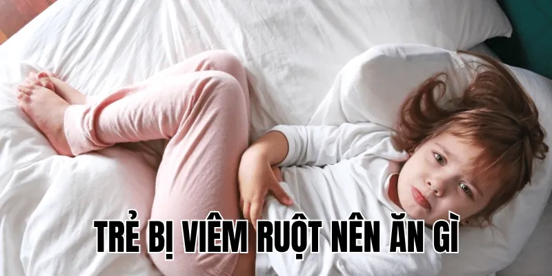 trẻ bị viêm ruột nên ăn gì