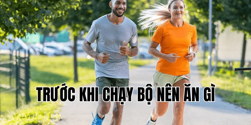 Trước Khi Chạy Bộ Nên Ăn Gì